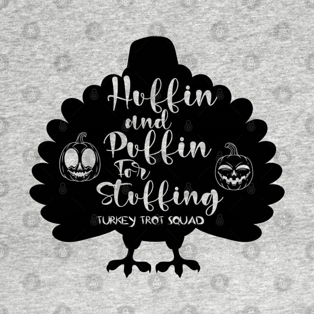 Huffin And Puffin For Stuffin Turkey Trot Squad Thanksgiving by DesignHND